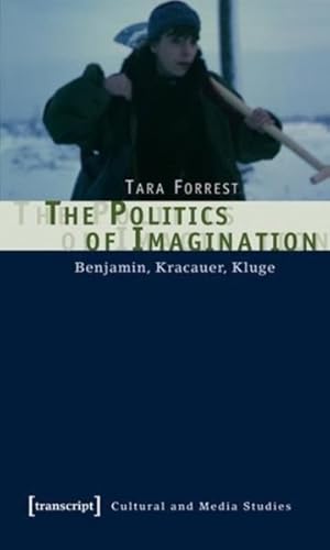 Seller image for Politics of Imagination : Benjamin, Kracauer, Kluge for sale by GreatBookPrices