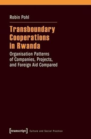 Immagine del venditore per Transboundary Cooperations in Rwanda : Organisation Patterns of Companies, Projects, and Foreign Aid Compared venduto da GreatBookPrices