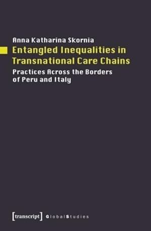 Immagine del venditore per Entangled Inequalities in Transnational Care Chains : Practices Across the Borders of Peru and Italy venduto da GreatBookPrices