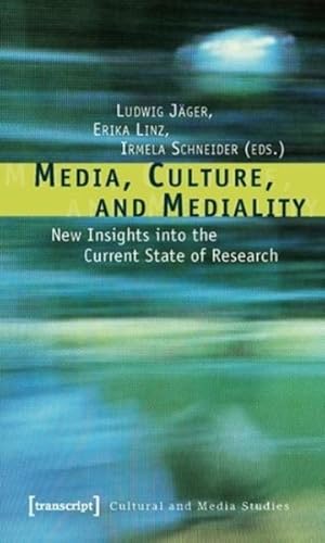 Imagen del vendedor de Media, Culture, and Mediality : New Insights into the Current State of Research a la venta por GreatBookPrices