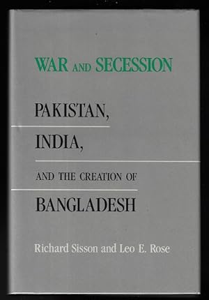 War and Secession: Pakistan, India, and the Creation of Bangladesh (SIGNED FIRST EDITION)