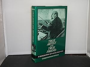 Seller image for True Artist and True Friend : A Biography of Hans Richter with Foreword by Sir Georg Solti for sale by Provan Books