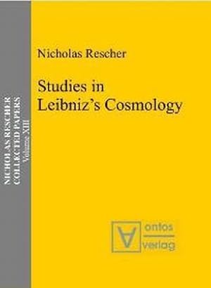 Rescher, Nicholas: Collected papers; Teil: Vol. 13., Studies in Leibniz's cosmology