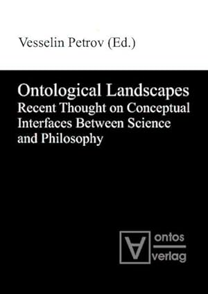 Immagine del venditore per Ontological landscapes : recent thought on conceptual interfaces between science and philosophy. Vesselin Petrov (ed.) venduto da Versand-Antiquariat Konrad von Agris e.K.