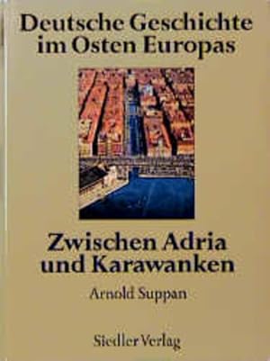 Bild des Verkufers fr Zwischen Adria und Karawanken / Deutsche Geschichte im Osten Europas zum Verkauf von primatexxt Buchversand