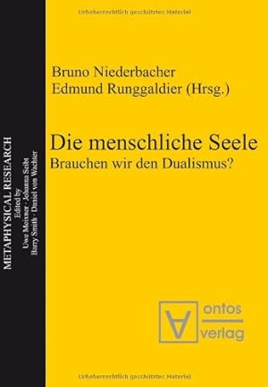 Seller image for Die menschliche Seele : brauchen wir den Dualismus?. Bruno Niederbacher ; Edmund Runggaldier (Hrsg.) / Metaphysical research ; Bd. 7 for sale by Versand-Antiquariat Konrad von Agris e.K.