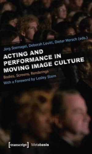 Seller image for Acting and Performance in Moving Image Culture : Bodies, Screens, Renderings for sale by GreatBookPrices