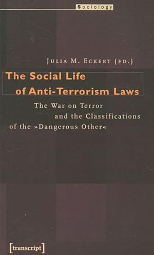 Seller image for Social Life of Anti-Terrorism Laws : The War on Terror and the Classifications of the "Dangerous Other" for sale by GreatBookPrices