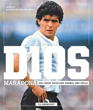 Bild des Verkufers fr D10S (Dios) : Diego Maradona - Ein Leben zwischen Himmel und Hlle zum Verkauf von AHA-BUCH GmbH