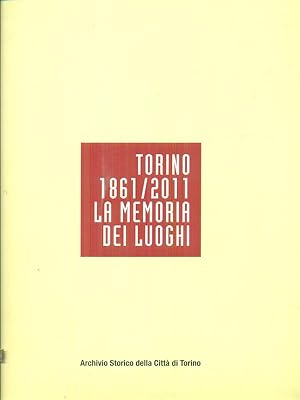 Immagine del venditore per Torino 1861*2011 La memoria dei luoghi venduto da Miliardi di Parole