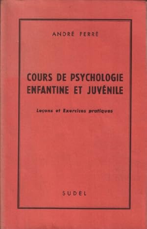 Cours de psychologie enfantine et juvénile / leçons et exercices pratiques