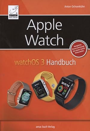 Bild des Verkufers fr Apple Watch : watchOS 3 Handbuch. zum Verkauf von Versandantiquariat Ottomar Khler