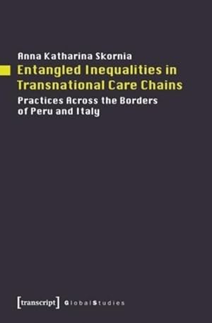 Immagine del venditore per Entangled Inequalities in Transnational Care Chains : Practices Across the Borders of Peru and Italy venduto da GreatBookPricesUK