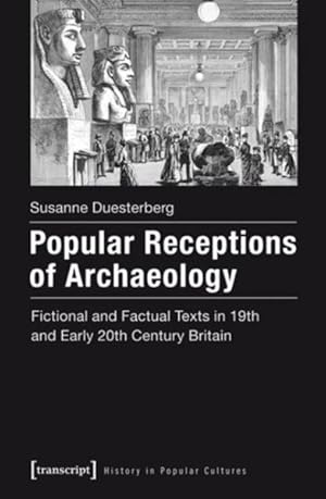 Seller image for Popular Receptions of Archaeology : Fictional and Factual Texts in 19th and Early 20th Century Britain for sale by GreatBookPricesUK