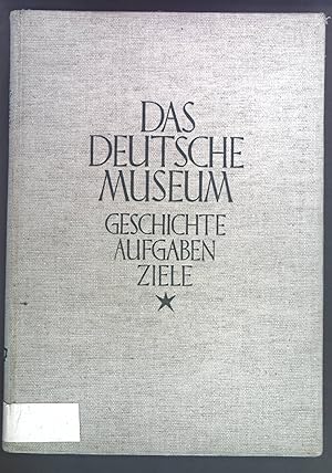 Seller image for Das deutsche Museum. Geschichte, Aufgaben, Ziele. for sale by books4less (Versandantiquariat Petra Gros GmbH & Co. KG)