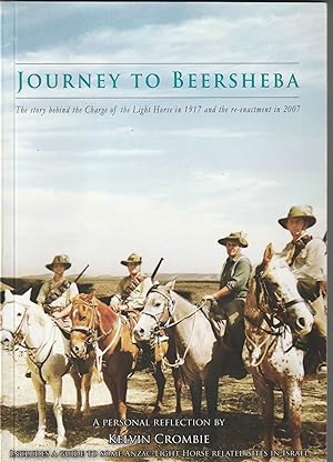 Imagen del vendedor de Journey to Beersheba: The Story of the Charge of the Light Hourse in 1917 and the Re-enactment in 2007 a la venta por The Little Shop of Books