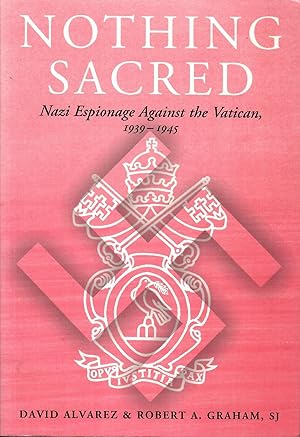 Nothing Sacred: Nazi Espionage Against the Vatican, 1939-1945