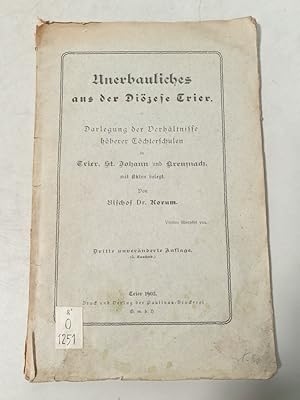 Bild des Verkufers fr Unerbauliches aus der Dizese Trier. Darlegung der Verhltnisse hherer Tchterschulen in Trier, St. Johann und Kreuznachmit Akten belegt. 3. Auflage zum Verkauf von Antiquariat Bookfarm