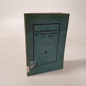 Bild des Verkufers fr Die Wahlkapitulationen der Bischofe zu Speyer (1272-1802). zum Verkauf von Antiquariat Bookfarm