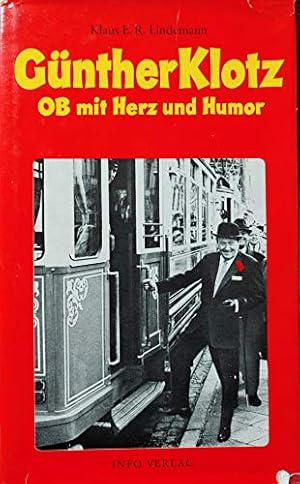 Bild des Verkufers fr Gnther Klotz OB mit Herz und Humor. Mit Illustrationen. 1. Auflage. zum Verkauf von Gabis Bcherlager