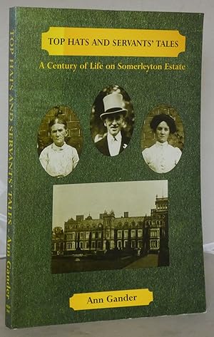 Immagine del venditore per Top Hats and Servants' Tales: A Century of Life on Somerleyton Estate venduto da Besleys Books  PBFA