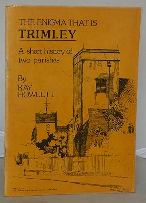 Bild des Verkufers fr The Enigma That is Trimley: A Short History of Two Parishes zum Verkauf von Besleys Books  PBFA