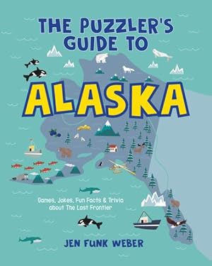 Imagen del vendedor de Puzzler's Guide to Alaska : Games, Jokes, Fun Facts & Trivia About the Last Frontier State a la venta por GreatBookPrices
