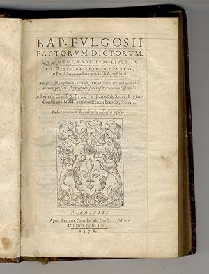 Bap. Fulgosii Factorum dictorumque memorabilium libri IX. A p. Iusto Gaillardo Campano, in Paris....