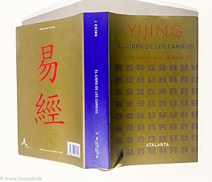 Yijing. El libro de los cambios. Con el comentario de Wang Bi