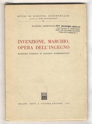 Invenzione, marchio, opera dell'ingegno. Rilevanza giuridica di rapporti intersoggettivi.