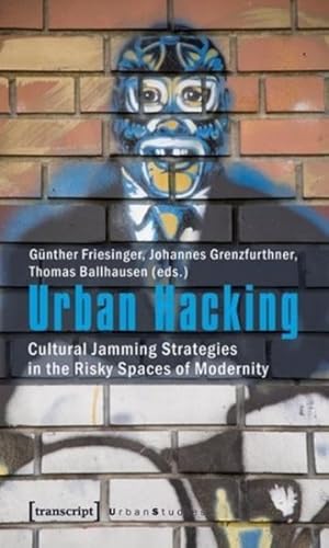 Imagen del vendedor de Urban Hacking : Cultural Jamming Strategies in the Risky Spaces of Modernity a la venta por GreatBookPrices