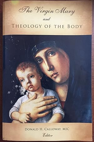 Imagen del vendedor de The Virgin Mary and Theology of The Body a la venta por FULFILLINGTHRIFTBOOKHOUSE