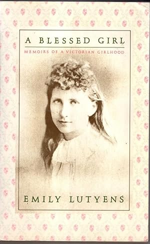 Immagine del venditore per A Blessed Girl: Memoirs of a Victorian Girlhood, 1887-96 venduto da High Street Books