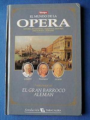 El mundo de la ópera : autores, intérpretes, orquestas, historia, discografía, ciudades. Volumen ...