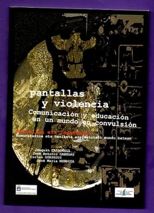 Imagen del vendedor de PANTALLAS Y VIOLENCIA : comunicacin y educacin en un mundo en convulsin = Pantailak eta indarkeria. a la venta por Librera DANTE