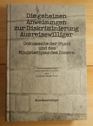 Die geheimen Anweisungen zur Diskriminierung Ausreisewilliger. Dokumente der Stasi und des Minist...