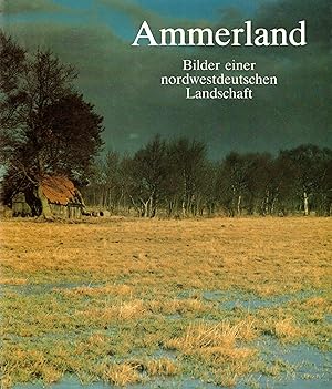 Bild des Verkufers fr Ammerland: Bilder einer nordwestdeutschen Landschaft zum Verkauf von Paderbuch e.Kfm. Inh. Ralf R. Eichmann