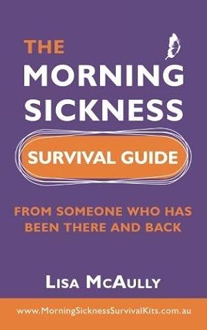 Bild des Verkufers fr The Morning Sickness Survival Guide: From someone who has been there and back zum Verkauf von WeBuyBooks