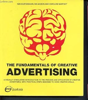Image du vendeur pour The Fundamentals Of Creative Advertising - a visually stimulating introduction to the process and application of creative advertising, with practical steps designed to hone creative skills mis en vente par Le-Livre