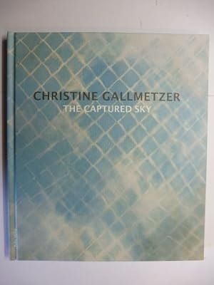 Seller image for CHRISTINE GALLMETZER - THE CAPTURED SKY. Deutsch / English. for sale by Antiquariat am Ungererbad-Wilfrid Robin