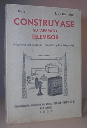 LA TELEVISION. FOTOTELEGRAFIA. Constrúyase su aparato televisor.