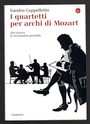 Immagine del venditore per I quartetti per archi di Mozart. Alla ricerca di un'armonia possibile venduto da Sergio Trippini