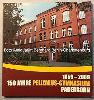 Festschrift zum 150-jährigen Bestehen des Pelizaeus-Gymnasiums Paderborn 1859 bis 2009