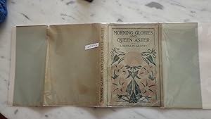 Seller image for MORNING GLORIES & Queen Aster IN VERY RARE Color DUSTJACKET, 1ST EDITION, 1904 , [First separate printing. two children's short stories, Story about a little girl named Daisy and her interest in fairies for sale by Bluff Park Rare Books