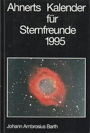 Bild des Verkufers fr Ahnerts Kalender fr Sternfreunde 1995. Kleines astronomisches Jahrbuch 47. Jahrgang. zum Verkauf von Versandantiquariat Dr. Uwe Hanisch