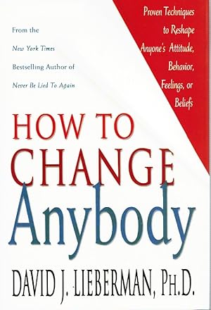 Bild des Verkufers fr How to Change Anybody Proven Techniques to Reshape Anyone's Attitude, Behavior, Feelings, or Beliefs zum Verkauf von Z-A LLC
