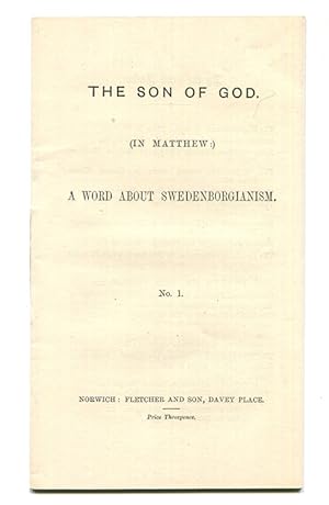The Son of God (In Matthew) A Word About Swedenborgianism No. 1