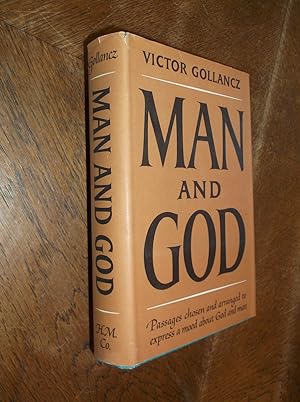 Man and God: Passages Chosen and Arranged to Express a Mood About the Human and Divine