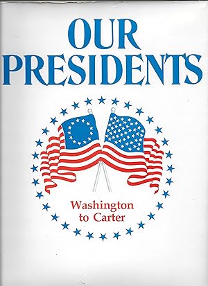 Seller image for OUR PRESIDENTS. WASHINGTON TO CARTER. for sale by Legacy Books