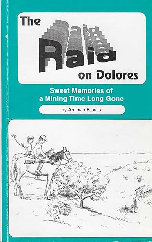 Bild des Verkufers fr The Raid on Dolores: Sweet Memories of a Mining Time Long Gone zum Verkauf von BASEMENT BOOKS